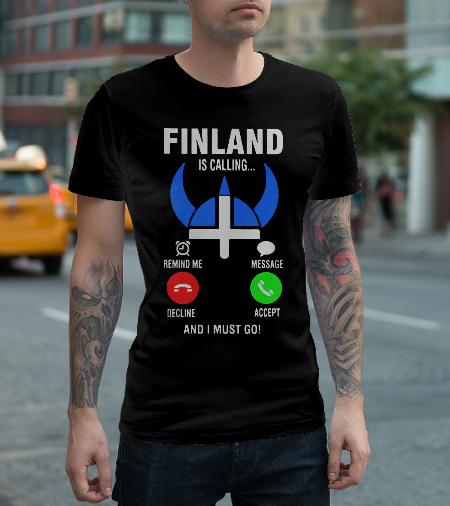 Finland Is Calling Remind Me Decline Message Accept And I Must Go Viking Helmet T-Shirt