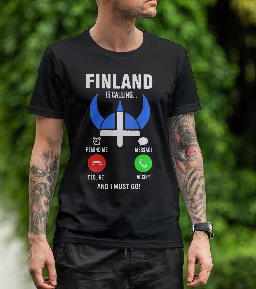 Finland Is Calling Remind Me Decline Message Accept And I Must Go Viking Helmet T-Shirt