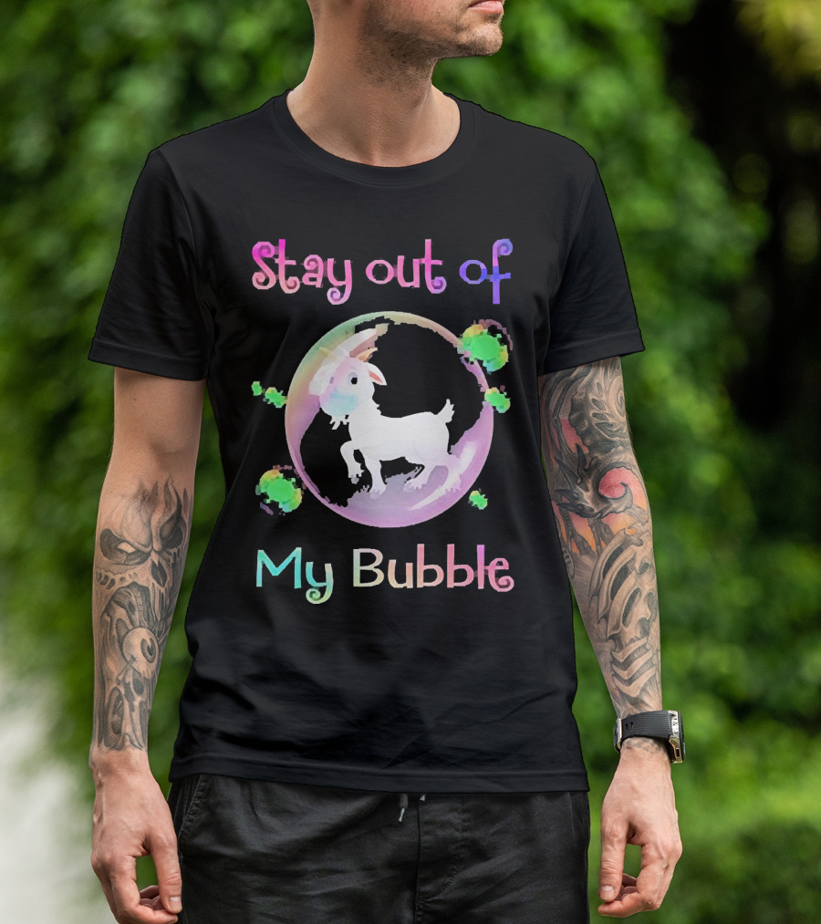 Stay Out Of My Bubble Goat Inside Rainbow Bubble With Green Splotches T-Shirt