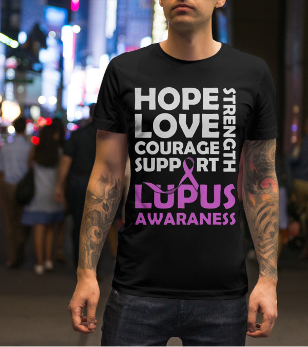 Hope Love Courage Support Strength Lupus Awareness T-Shirt