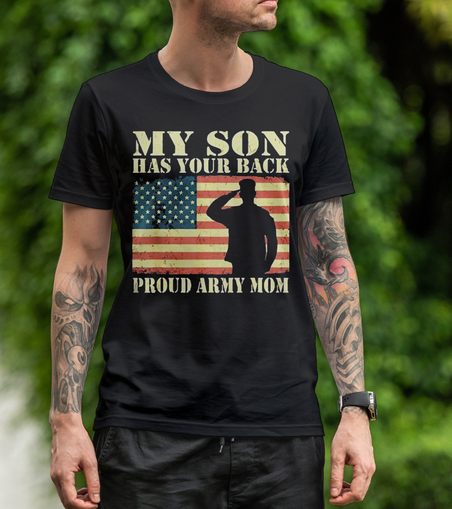 My Son Has Your Back Proud Army Mom Military Mother American Flag T-Shirt