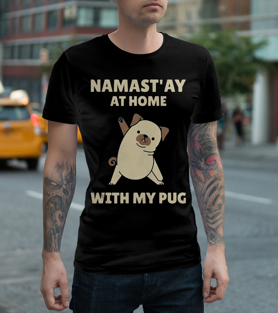 Namast'ay At Home With My Pug T-Shirt