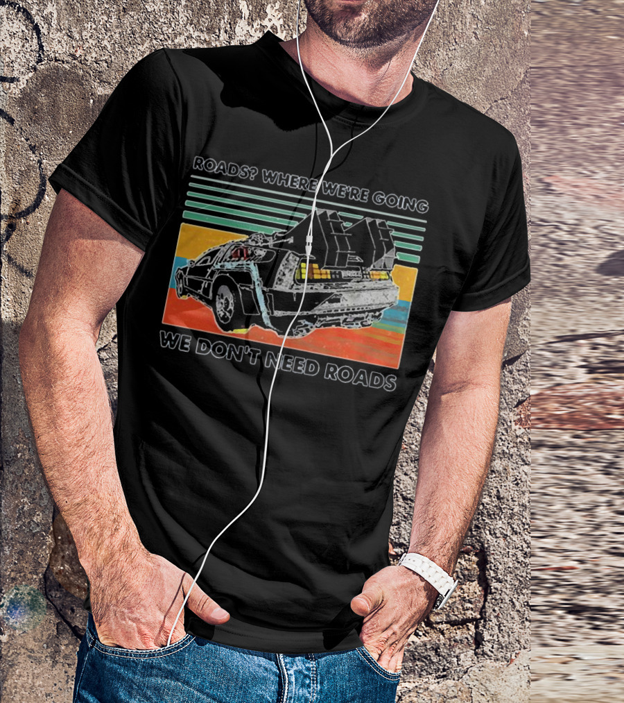 Roads Where We're Going We Don't Need Roads Retro Car T-Shirt
