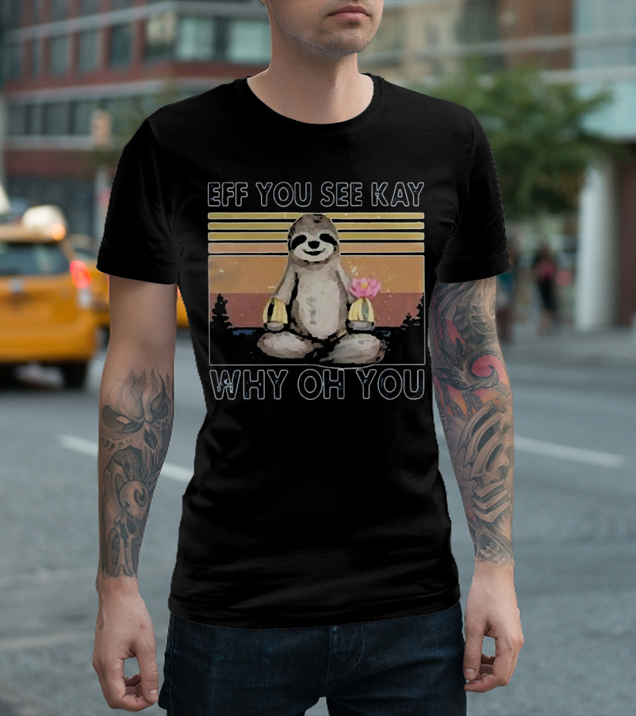 Eff You See Kay Why Oh You Sloth Yoga Meditation With Lotus And Sunset Stripes T-Shirt