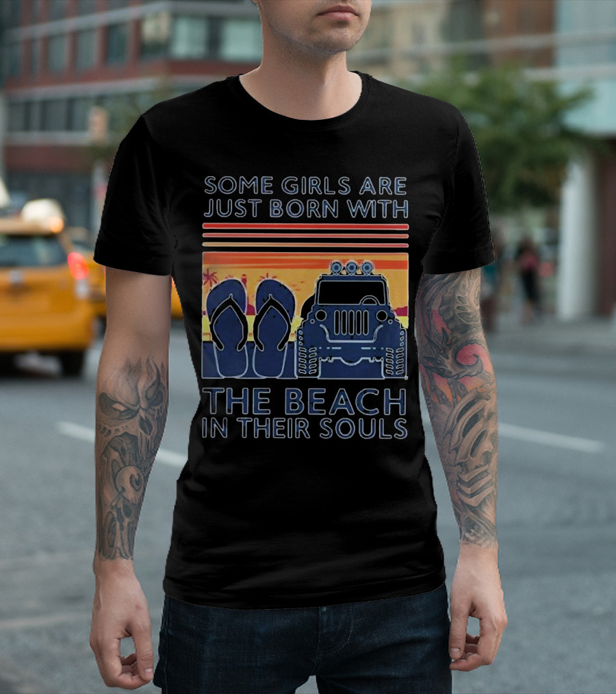 Some Girls Are Just Born With The Beach In Their Souls Jeep Flip Flops Sunset Stripes T-Shirt