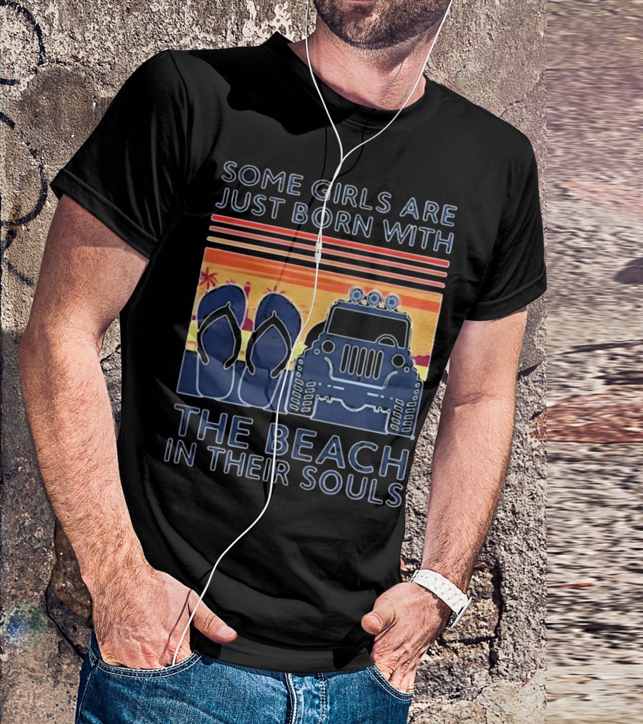Some Girls Are Just Born With The Beach In Their Souls Jeep Flip Flops Sunset Stripes T-Shirt