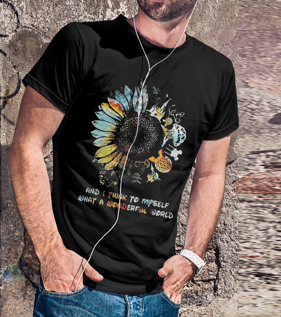 Sunflowers And I Think To Myself What A Wonderful World Colorful Floral T-Shirt