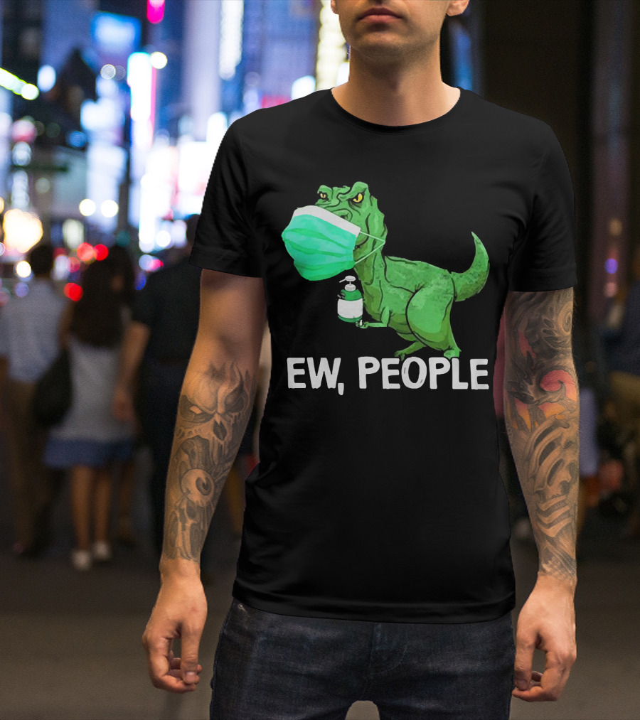 T-Rex Dinosaur Wearing Face Mask Holding Sanitizer Ew People T-Shirt