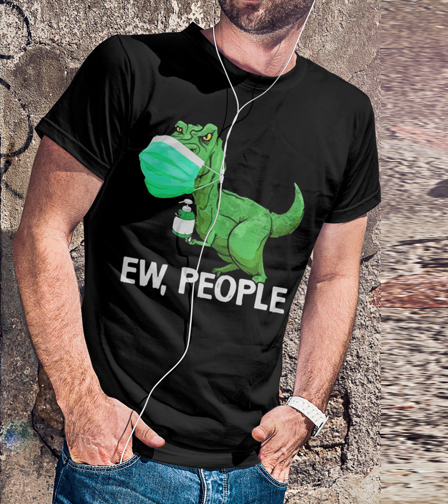 T-Rex Dinosaur Wearing Face Mask Holding Sanitizer Ew People T-Shirt
