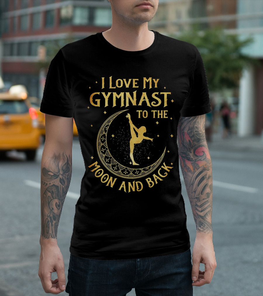 I Love My Gymnast to the Moon and Back with Golden Moon and Star Accents T-Shirt