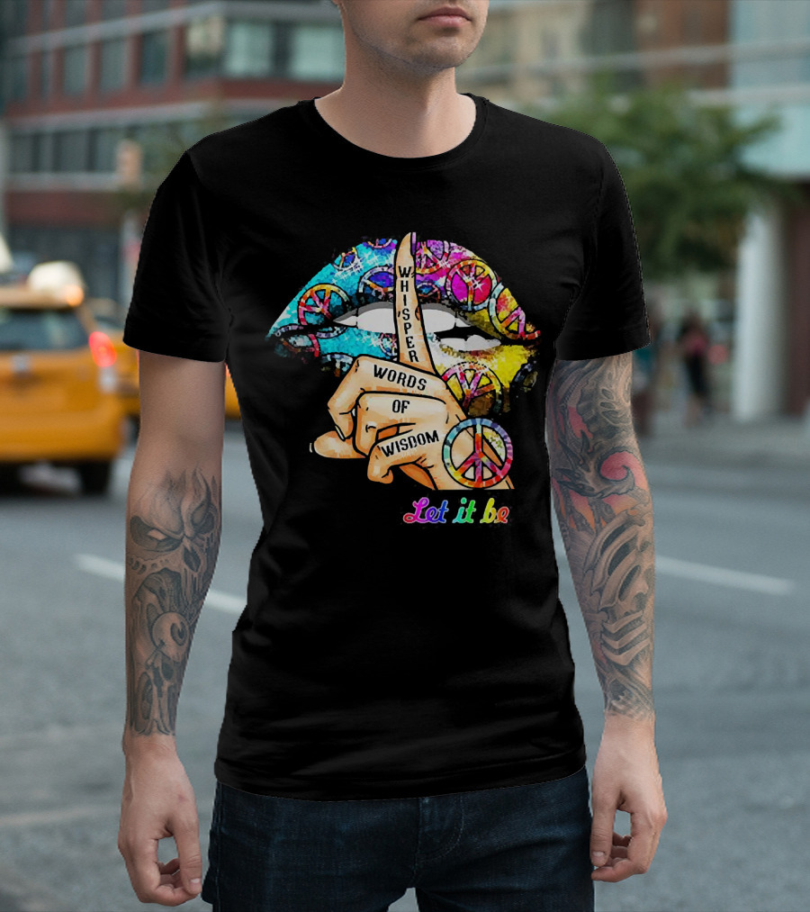 Let It Be Whisper Words of Wisdom Peace Symbol Lips T-Shirt
