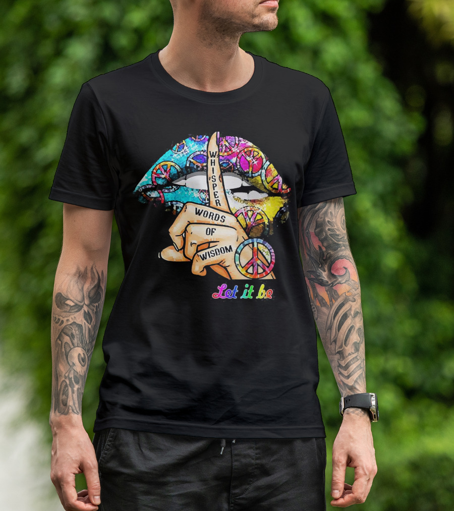Let It Be Whisper Words Of Wisdom Peace Symbol Lips T-Shirt