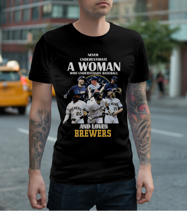 Never Underestimate A Woman Who Understands Baseball And Loves Milwaukee Brewers T-Shirt
