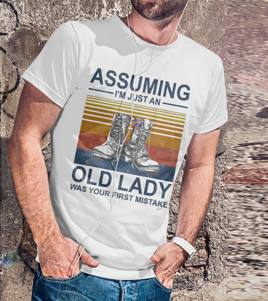 Assuming I’m Just An Old Lady Was Your First Mistake Veteran Boots With Flag And Stripes T-Shirt