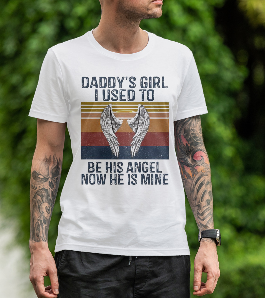 Daddy's Girl I Used To Be His Angel Now He Is Mine Vintage Wings T-Shirt