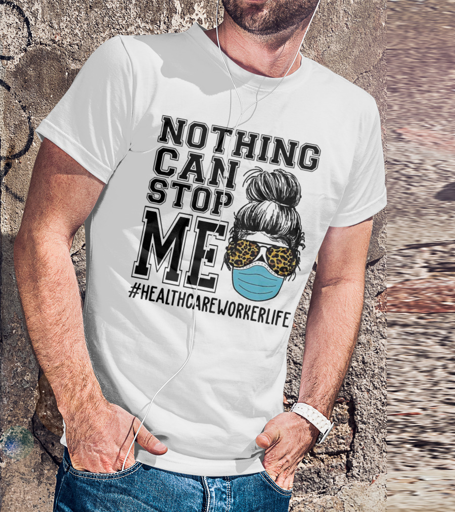 Nothing Can Stop Me #HealthcareWorkerLife Leopard Masked Bun Hero T-Shirt