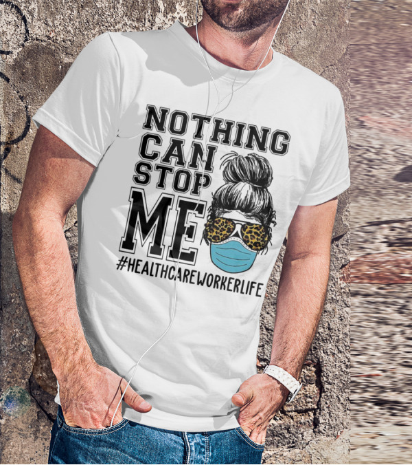 Nothing Can Stop Me #HealthcareWorkerLife Leopard Masked Bun Hero T-Shirt