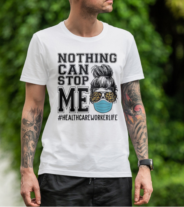 Nothing Can Stop Me #HealthcareWorkerLife Leopard Masked Bun Hero T-Shirt