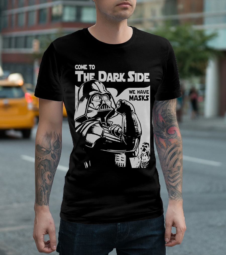 Come to the Dark Side We Have Masks Darth Vader T-Shirt