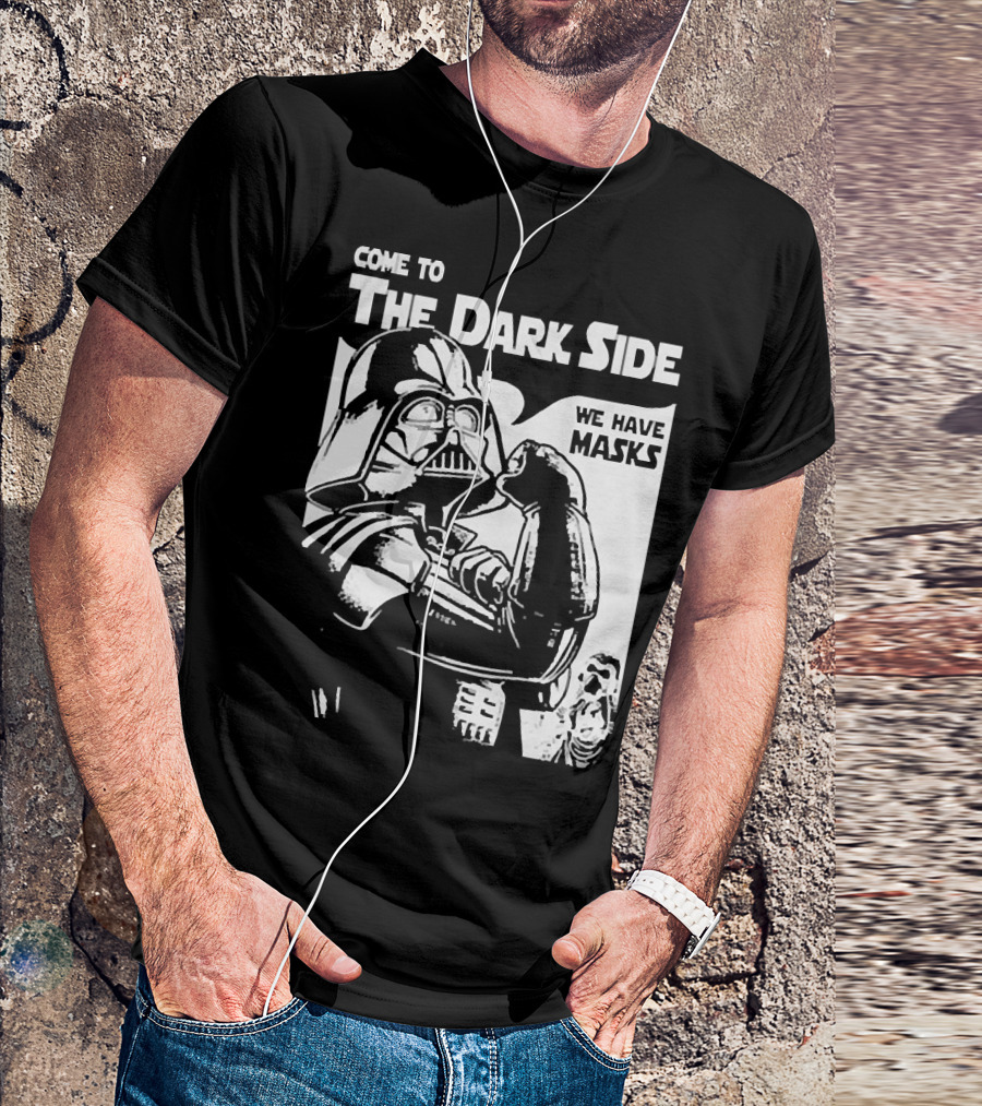 Come To The Dark Side We Have Masks Darth Vader T-Shirt