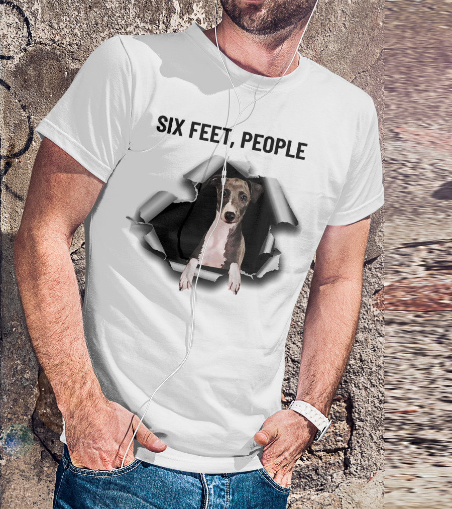 Six Feet People Greyhound Torn Ripper Dog Peeking Through Paper T-Shirt