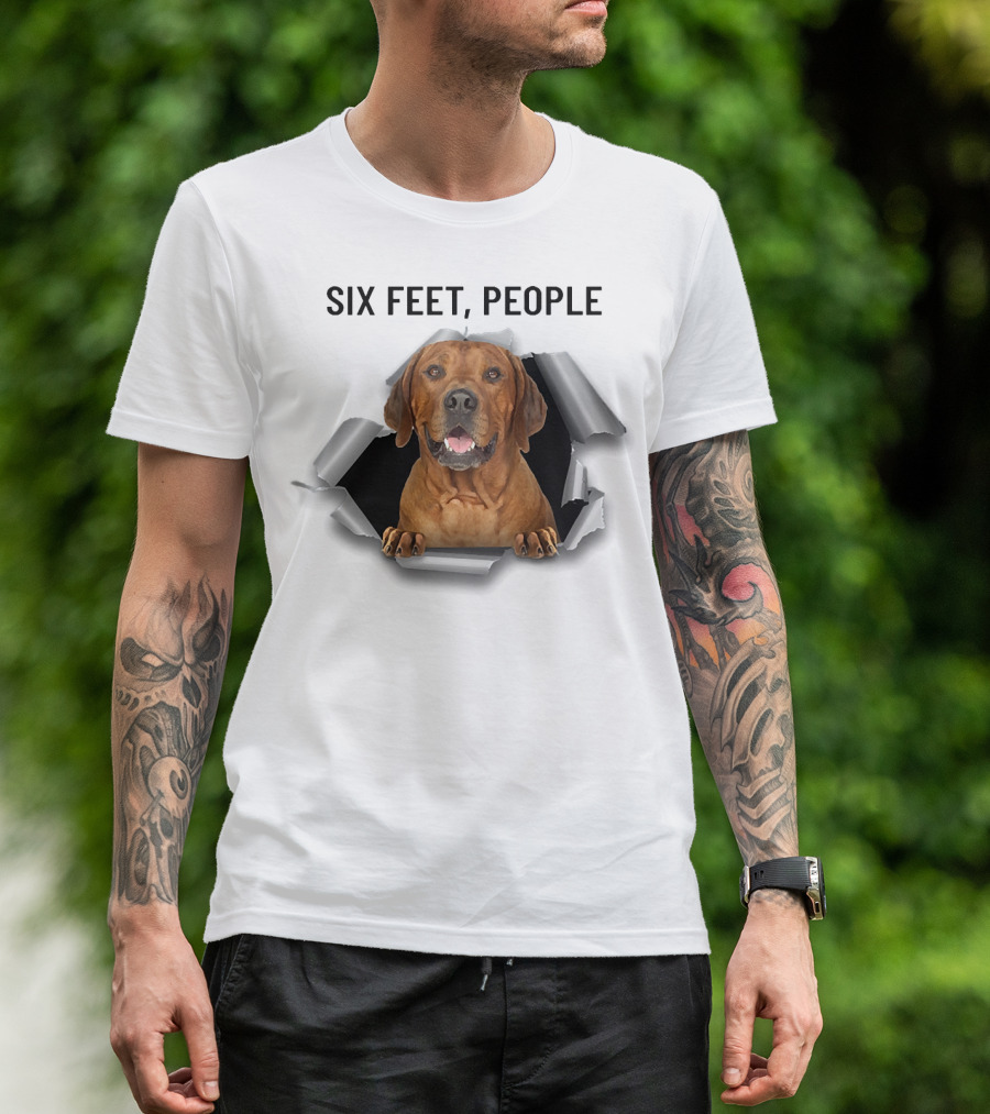 Six Feet People Rhodesian Ridgeback Ripping Through T-Shirt