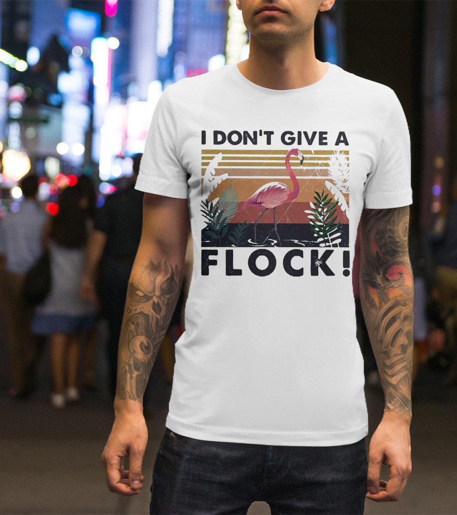 I Don't Give A Flock Flamingo Tropical T-Shirt