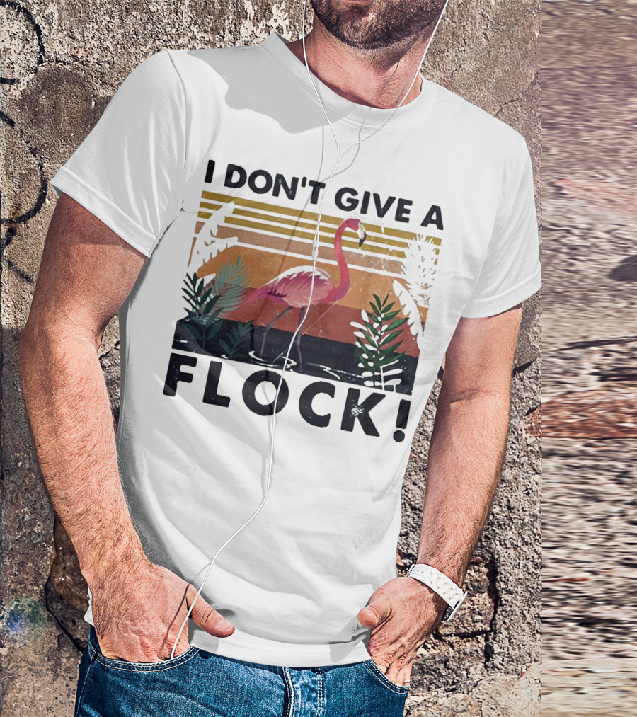 I Don't Give A Flock Flamingo Tropical T-Shirt