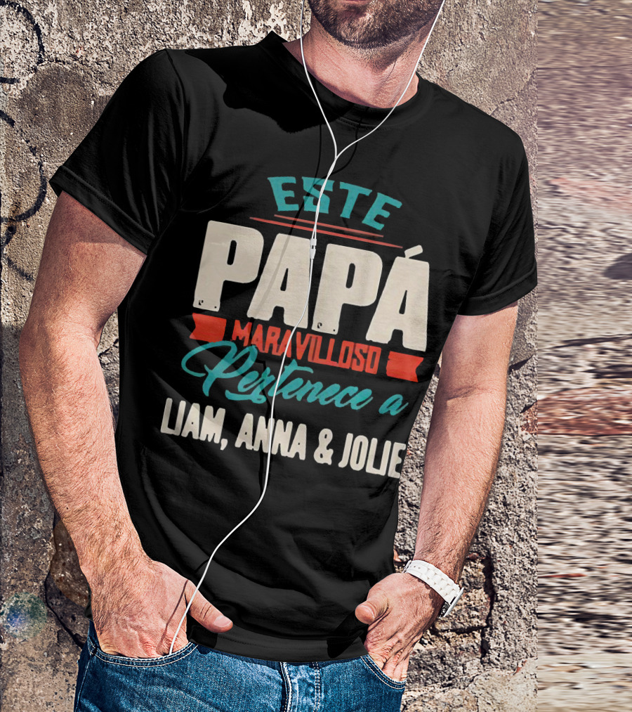 Este Papá Maravilloso Pertenece A Liam Anna And Jolie T-Shirt