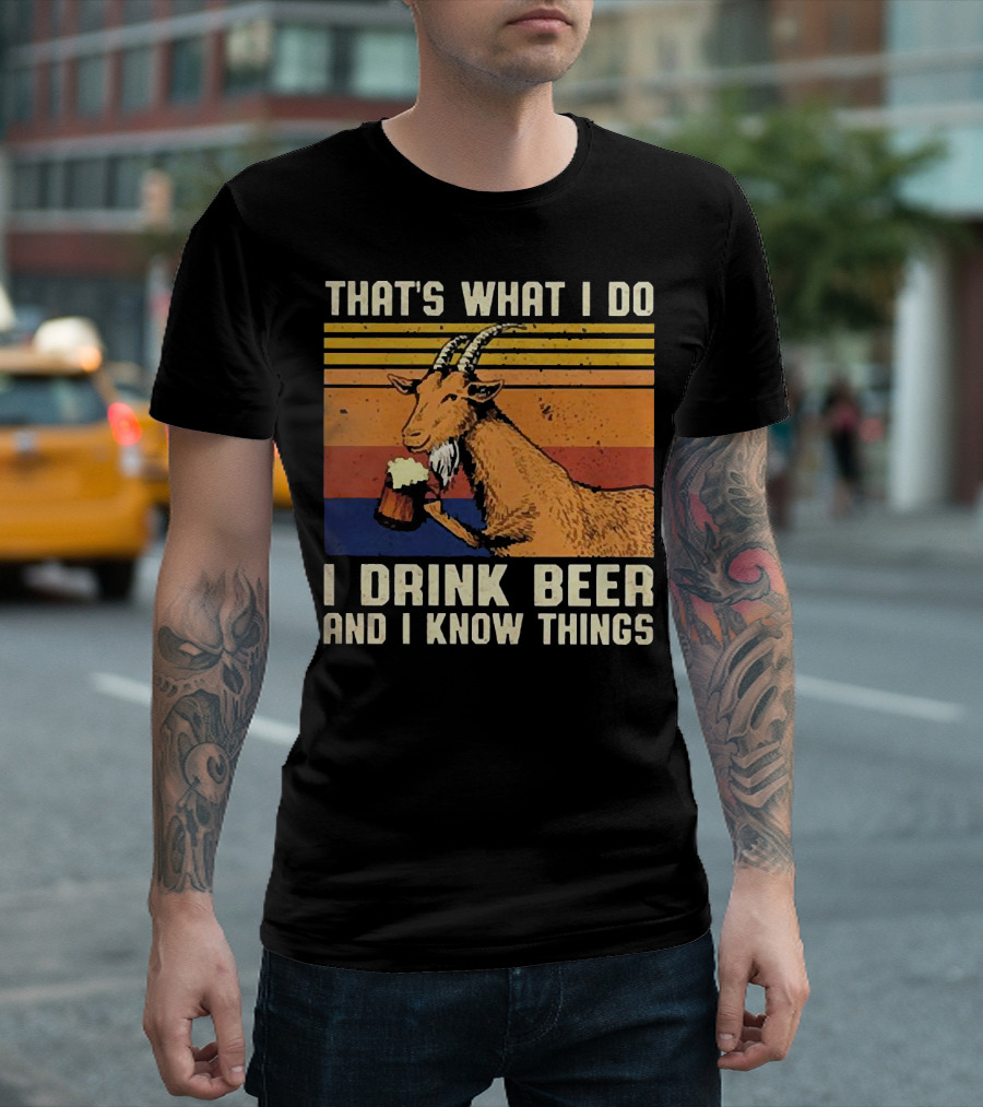 THAT'S WHAT I DO I DRINK BEER AND I KNOW THINGS GOAT VINTAGE STRIPES T-Shirt