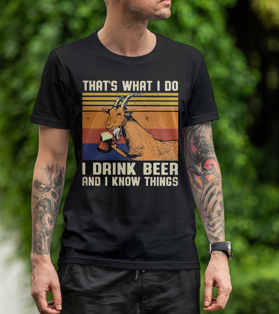 THAT'S WHAT I DO I DRINK BEER AND I KNOW THINGS GOAT VINTAGE STRIPES T-Shirt