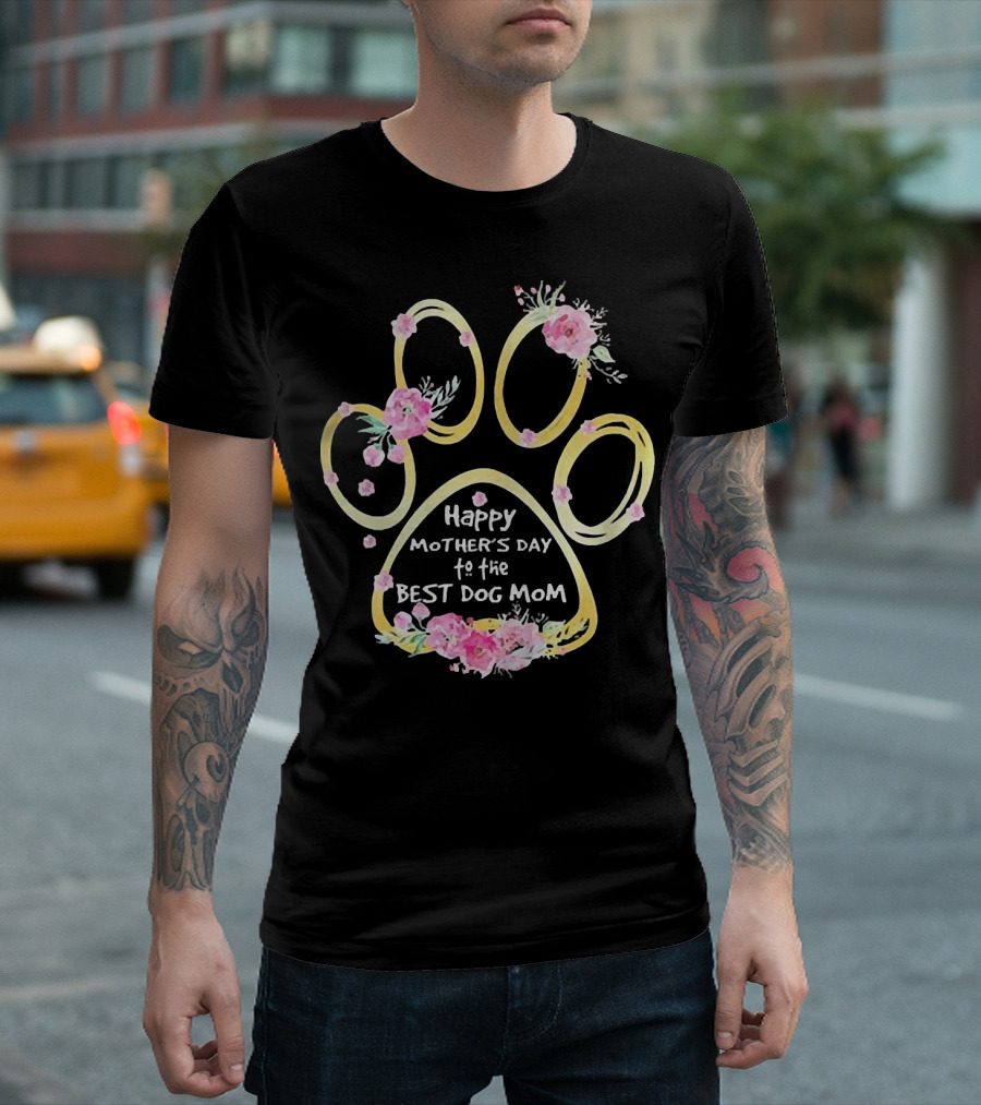 Happy Mother's Day to the Best Dog Mom Paw Floral T-Shirt