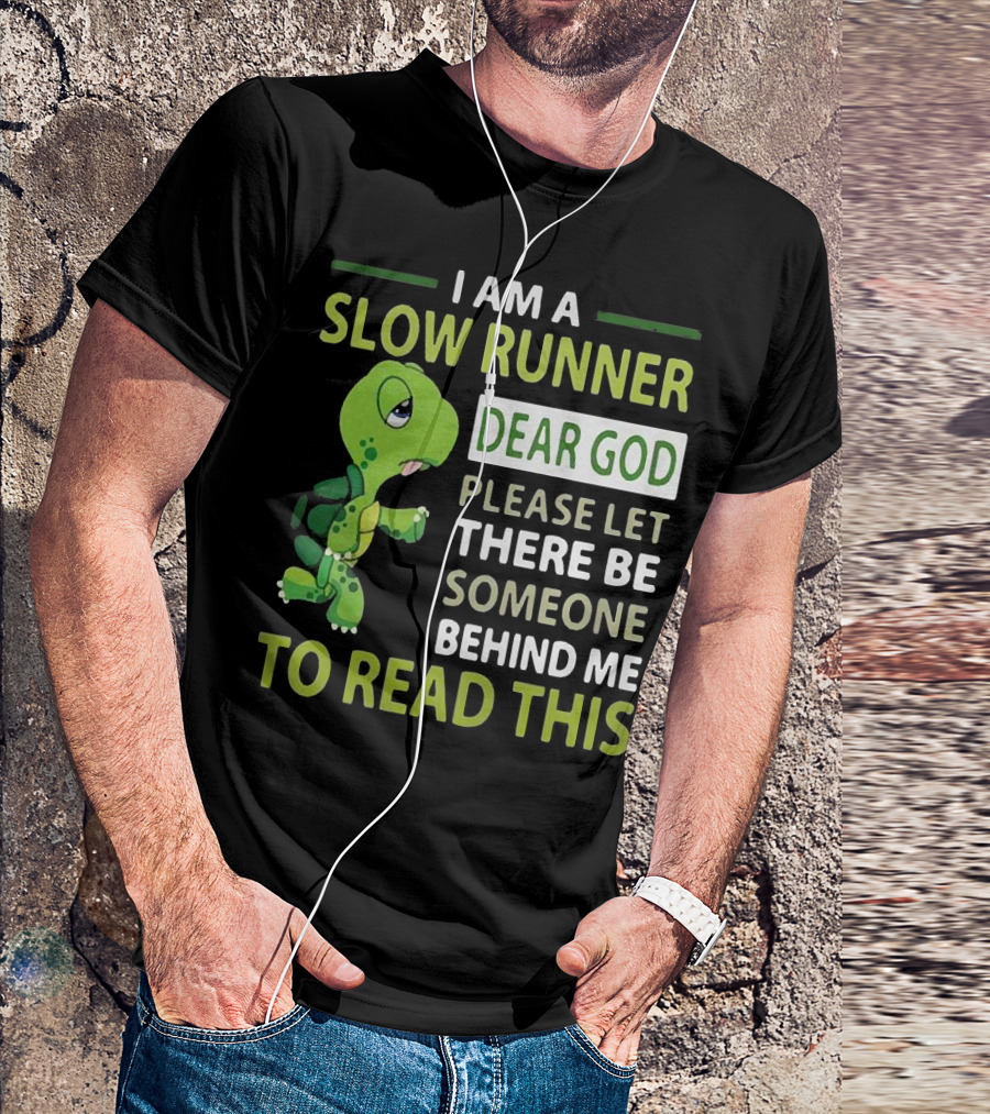 I Am A Slow Runner Dear God Please Let There Be Someone Behind Me To Read This With Cartoon Turtle T-Shirt