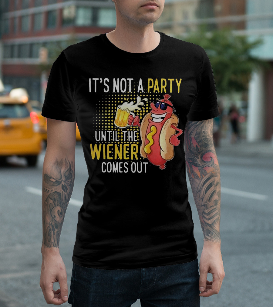 It's Not a Party Until the Wiener Comes Out with Sunglasses and Beer Mug T-Shirt