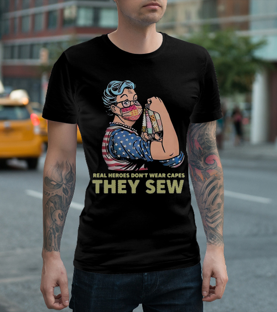 Real Heroes Don't Wear Capes They Sew Patriotic Strong Woman Sewing Face Masks T-Shirt