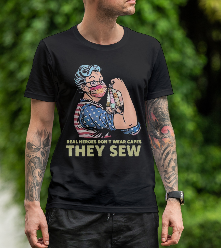 Real Heroes Don't Wear Capes They Sew Patriotic Strong Woman Sewing Face Masks T-Shirt