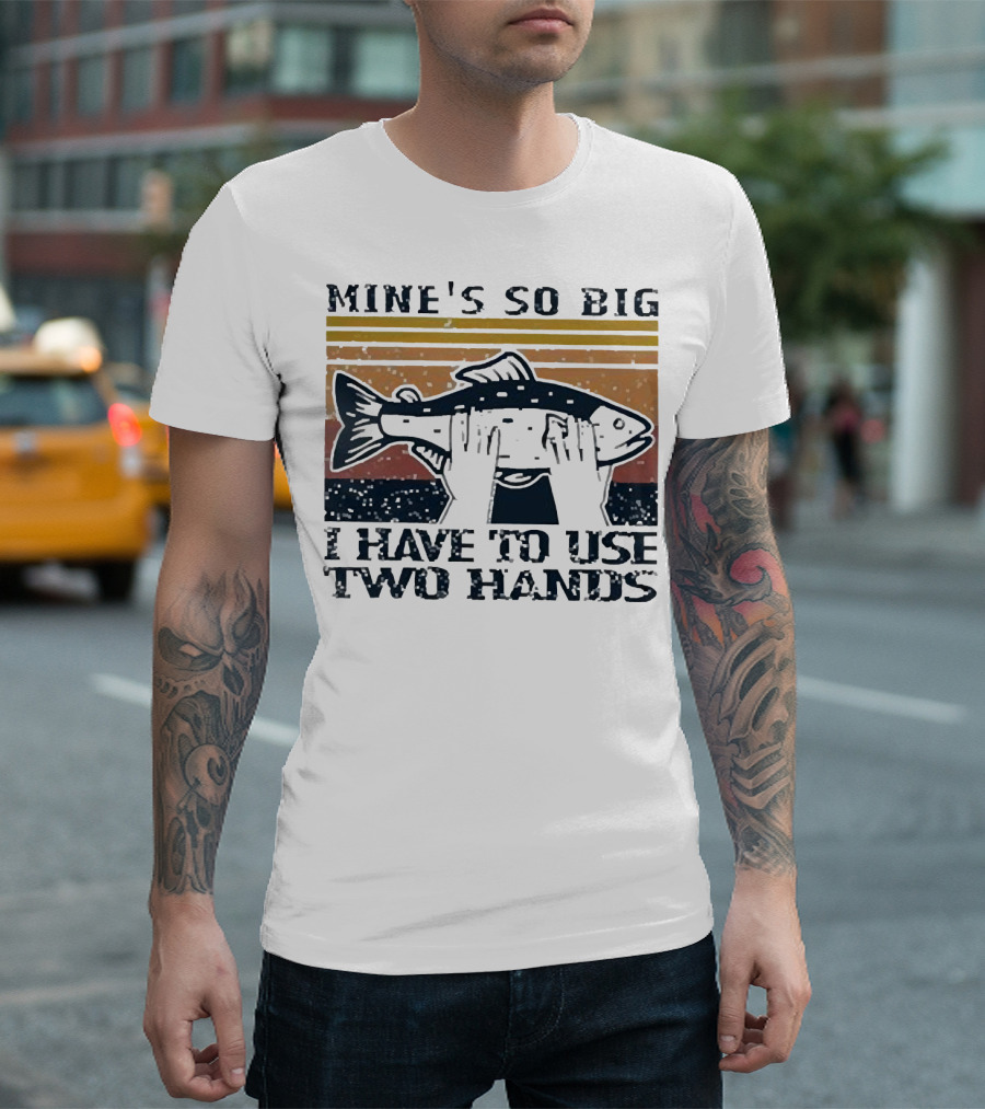 Mine’s So Big I Have to Use Two Hands Retro Fishing T-Shirt