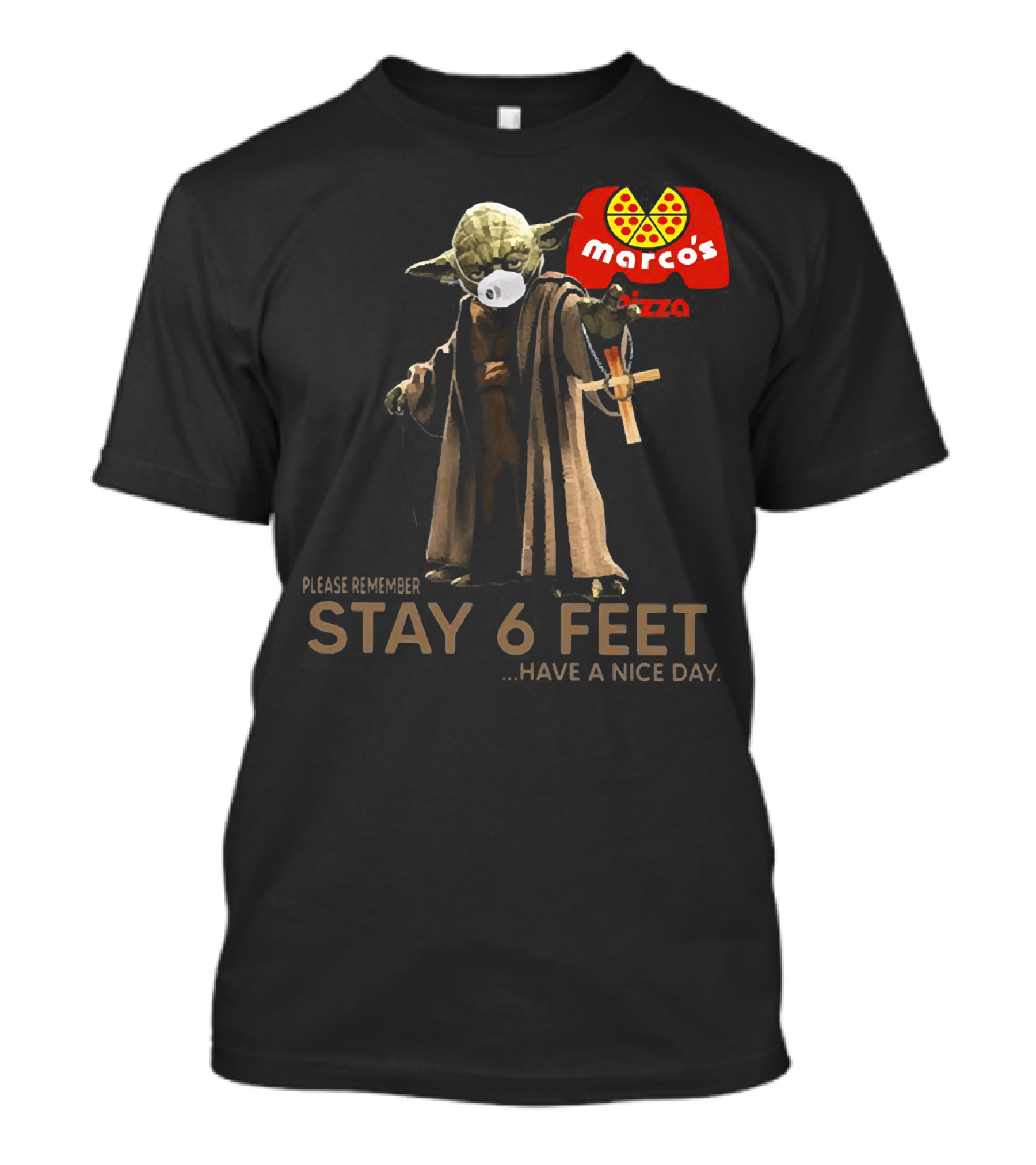 Marco's Pizza Yoda Face Mask Please Remember Stay 6 Feet Have A Nice Day T-Shirt
