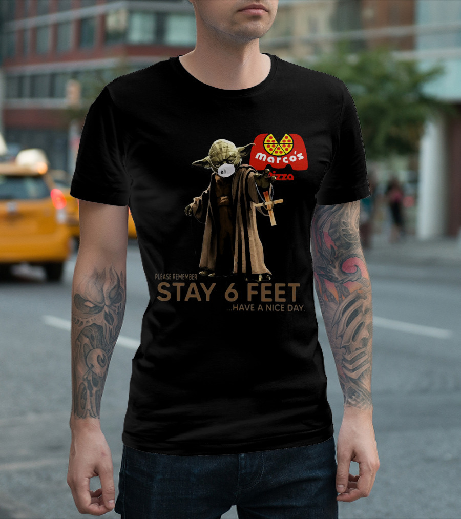 Marco's Pizza Yoda Face Mask Please Remember Stay 6 Feet Have a Nice Day T-Shirt