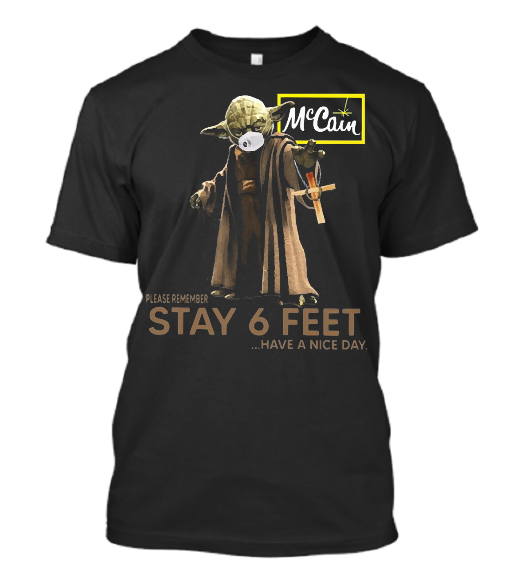 Master Yoda Face Mask McCain Stay 6 Feet Please Remember Have A Nice Day T-Shirt