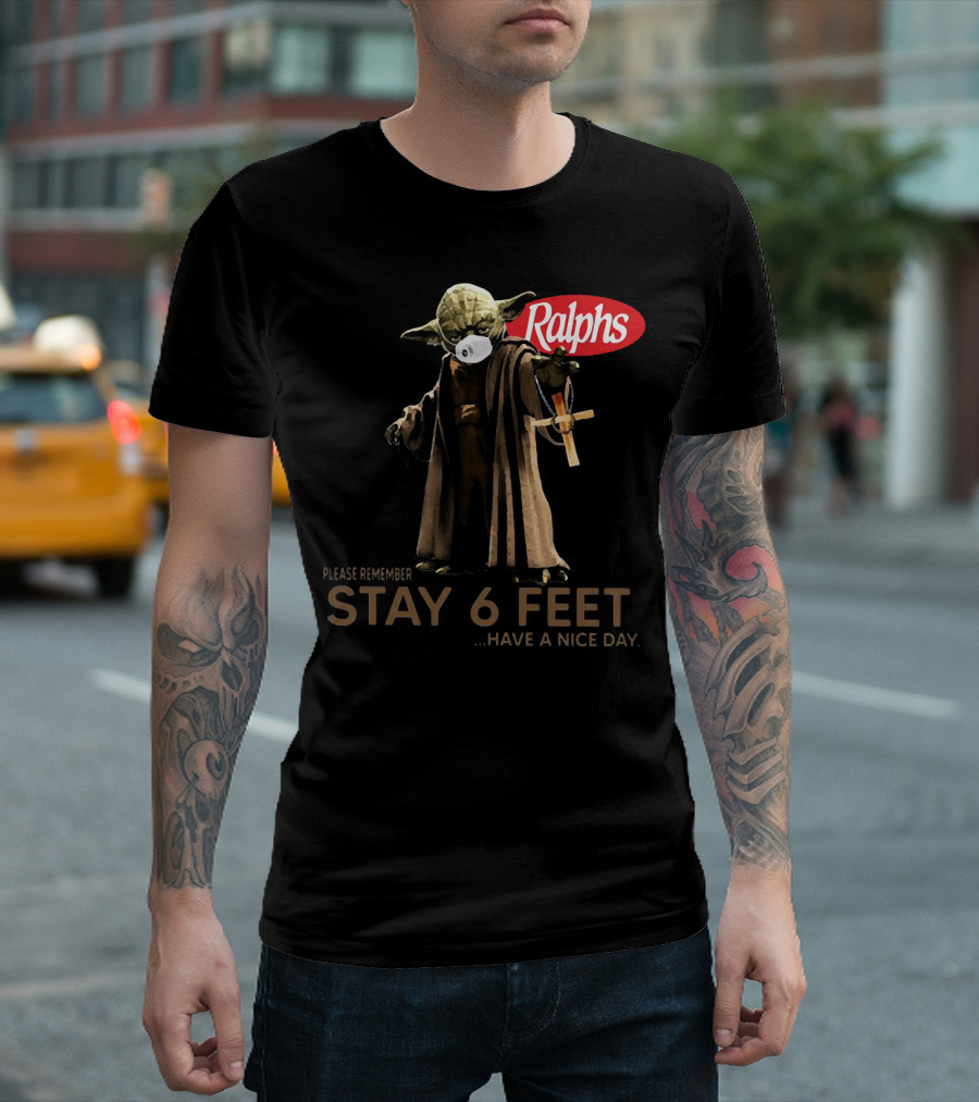 Master Yoda Ralphs Please Remember Stay 6 Feet Have a Nice Day T-Shirt