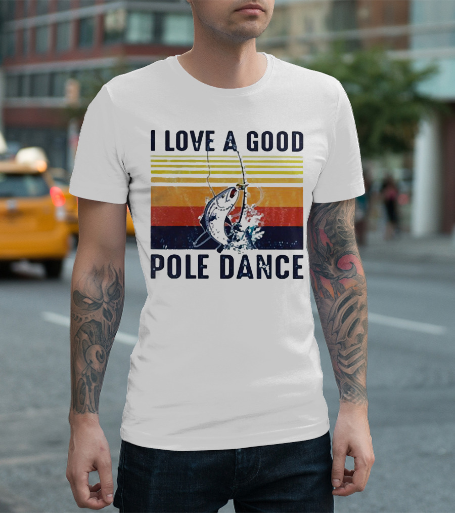 I Love A Good Pole Dance Fishing Retro Stripes T-Shirt