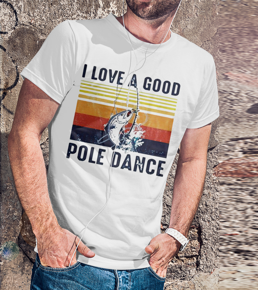 I Love A Good Pole Dance Fishing Retro Stripes T-Shirt