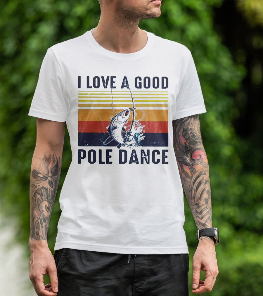 I Love A Good Pole Dance Fishing Retro Stripes T-Shirt