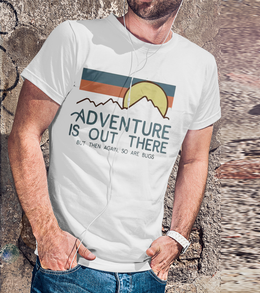 Adventure Is Out There But Then Again So Are Bugs Vintage Hiking Sun And Mountains T-Shirt