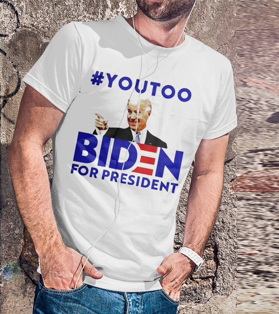 YOUTOO BIDEN FOR PRESIDENT T-Shirt
