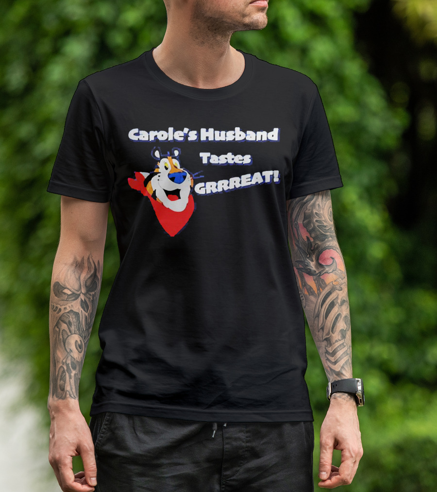 Carole's Husband Tastes GRRREAT Tiger T-Shirt
