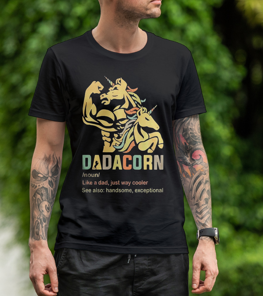 Dadacorn Like A Dad Just Way Cooler Handsome Exceptional Unicorn T-Shirt