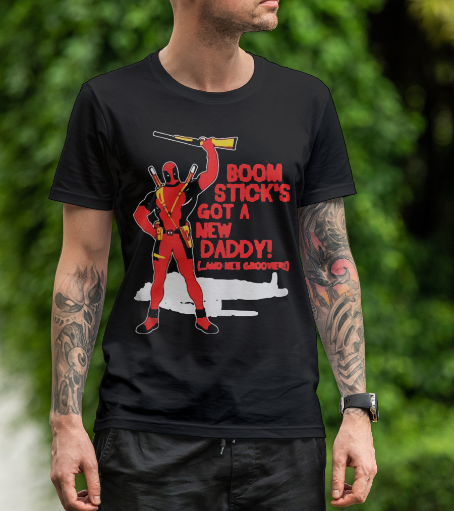 Deadpool Boom Stick's Got A New Daddy And He's Groovy T-Shirt