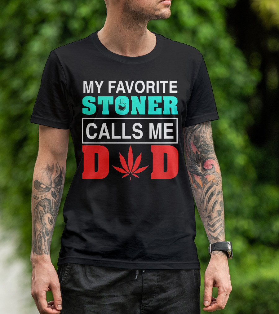 MY FAVORITE STONER CALLS ME DAD LEAF T-Shirt